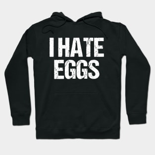 I Hate Eggs Hoodie